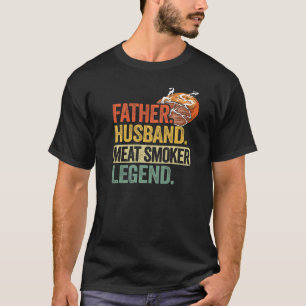 Mens Father Husband Meat Smoker Legend Brisket Dad T-Shirt