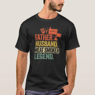 Mens Father Husband Meat Smoker Legend Grilling Da T-Shirt