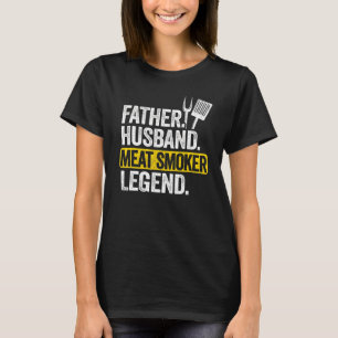 Mens Father Husband Meat Smoker Legend Grilling Da T-Shirt