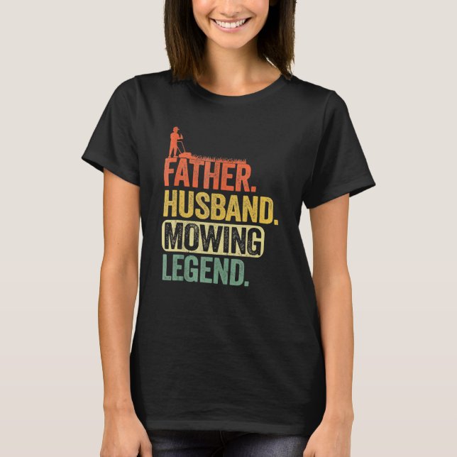 Mens Father Husband Mowing Legend  Gardener Dad La T-Shirt (Front)