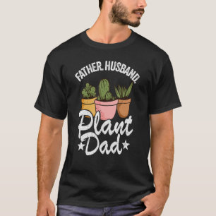 Mens Father Husband Plant Dad Landscapers Gardener T-Shirt