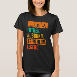 Mens Father Husband Triathlon Legend Run Swim Bike T-Shirt