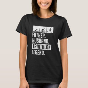 Mens Father Husband Triathlon Legend Run Swim Bike T-Shirt