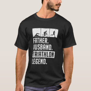 Mens Father Husband Triathlon Legend Run Swim Bike T-Shirt