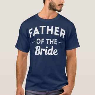 Mens Father Of The Bride Bachelor Party  T-Shirt
