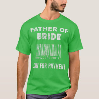 Mens Father of the Bride Wedding Bridal Bacheloret T-Shirt
