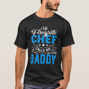 Mens Father s Day My Favourite Chef Calls Me Daddy T-Shirt