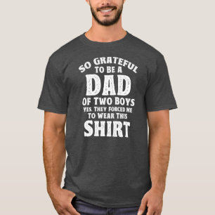 Mens Father So Grateful To Be A Dad Of Two Boys T-Shirt