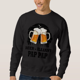 Mens Fathers Day Beer Illiant Pap Pap Drink Sweatshirt