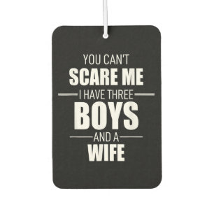 Mens Fathers Day Dad You Can´t Scare Me I Have 3 B Car Air Freshener