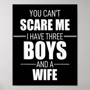 Mens Fathers Day Dad You Can´t Scare Me I Have 3 B Poster