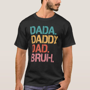 Mens Father's Day Dada Daddy Dad Bruh 85 T-Shirt