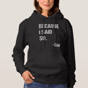Mens Father's Day Design Because I Said So Dad Qu Hoodie