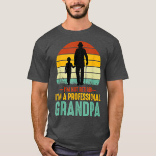 Mens Fathers Day Gift I'm Not Retired I'm A Profes T-Shirt