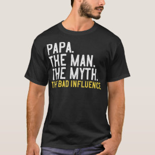 Mens Fathers Day Gift Papa The Man The Myth The Ba T-Shirt