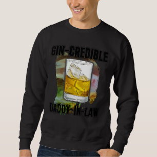 Mens Fathers Day Gin Credibile Daddy In Law Drin Sweatshirt