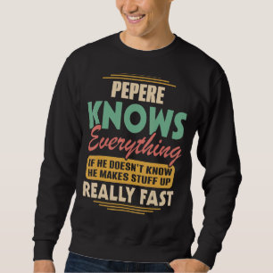 Mens Fathers Day Grandpa Pepere Knows Everything Sweatshirt