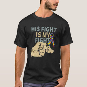 Mens Father's Day His Fight Autism Awareness   T-Shirt