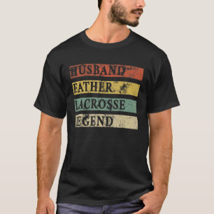 Mens Fathers Day Husband Father Lacrosse Legend La T-Shirt