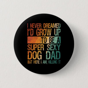 Mens Fathers Day I Never Dreamed I'd Be A Super Y 6 Cm Round Badge