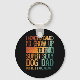 Mens Fathers Day I Never Dreamed I'd Be A Super Y Key Ring