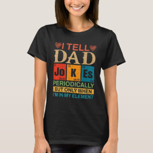 Mens Father's Day I Tell Dad Jokes Periodically 2 T-Shirt