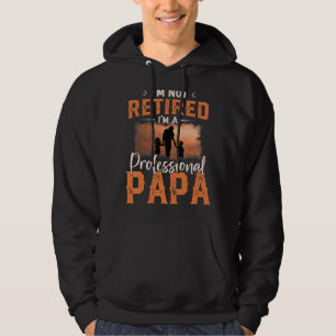Mens Fathers Day I'm Not Retired I'm Professional Hoodie