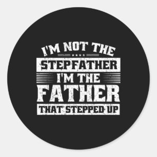 Mens Father's Day I'm The Father That Stepped Up S Classic Round Sticker
