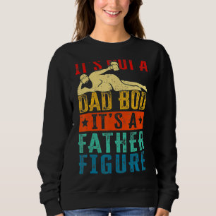 Mens Father's Day It's Not A Dad Bod It's A Father Sweatshirt
