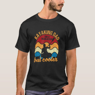 Mens Father's Day Kayaker Daddy Kayak Kayaking D T-Shirt