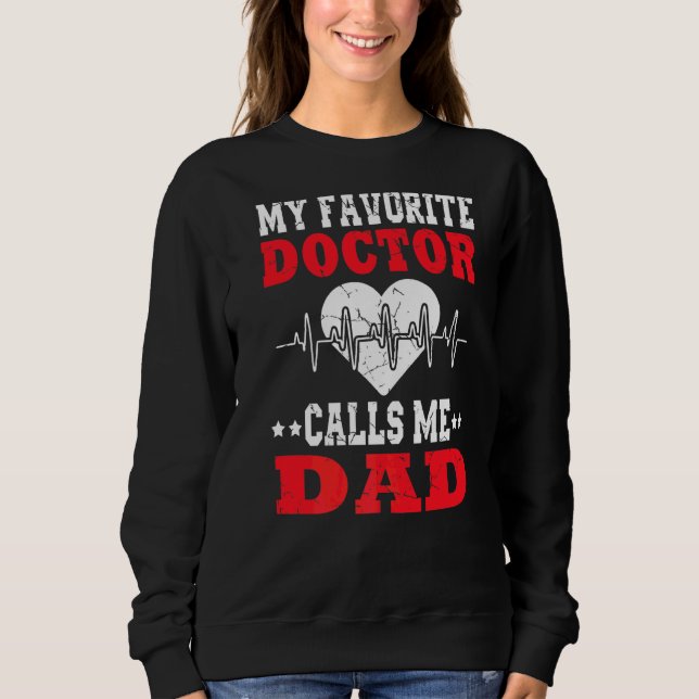 Mens Father's Day My Favourite Doctor Calls Me Dad Sweatshirt (Front)