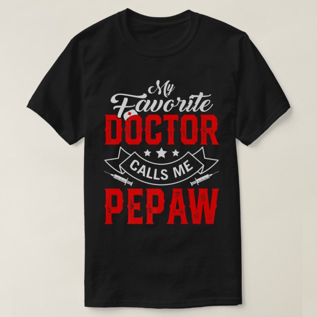 Mens Father's Day My Favourite Doctor Calls Me Pep T-Shirt (Design Front)
