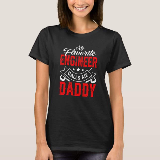 Mens Father's Day My Favourite Engineer Calls Me D T-Shirt (Front)