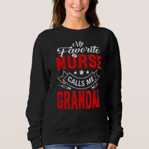Mens Father's Day My Favourite Nurse Calls Me Gran Sweatshirt