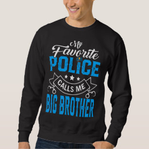 Mens Father's Day My Favourite Police Calls Me Big Sweatshirt