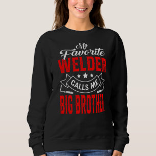 Mens Father's Day My Favourite Welder Calls Me Big Sweatshirt