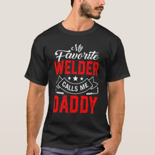 Mens Father's Day My Favourite Welder Calls Me Dad T-Shirt
