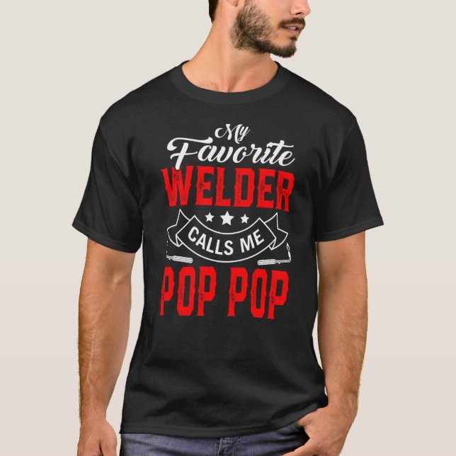 Mens Father's Day My Favourite Welder Calls Me Pop T-Shirt (Front)