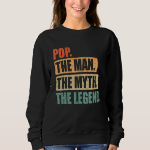 Mens Father's Day Pop The Man The Myth The Legen Sweatshirt