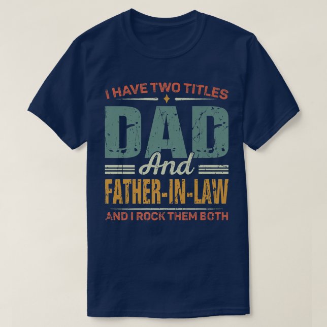 Mens Father's Day Retro I Have Two Titles Dad And  T-Shirt (Design Front)