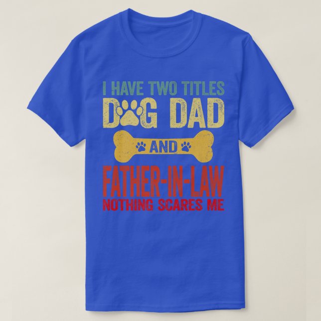 Mens Father's Day Retro I Have Two Titles Dog Dad  T-Shirt (Design Front)