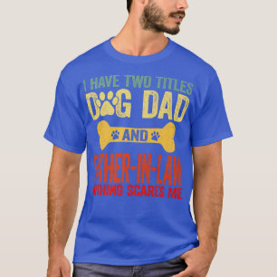 Mens Father's Day Retro I Have Two Titles Dog Dad  T-Shirt