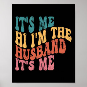 Mens Fathers Day Shirt Its Me Hi I&# m The Husnd  Poster