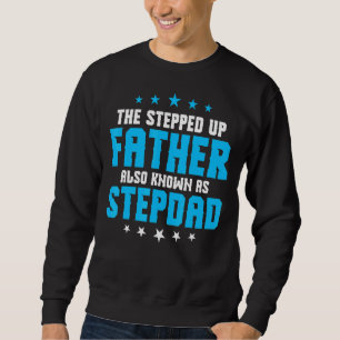 Mens Father's Day The Stepped Up Father Stepdad Bo Sweatshirt