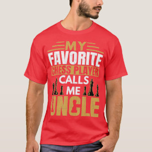 Mens Favourite Chess Player Calls Me Uncle Funny S T-Shirt