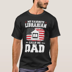 Mens Favourite Librarian Calls Me Dad Amazing Fath T-Shirt