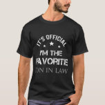 Mens Favourite Son in Law Funny Son-in-Law T-Shirt<br><div class="desc">Favourite Son in Law,  It's Official I'm The Favourite Son in Law,  I Never Dreamed I'd Be The Worlds Greatest Son in Law,  Freaking Awesome Mother in Law or Father in Law,  funny Engagement Wedding Xmas Family gift idea from a Mother-in-Law to Son-in-Law</div>