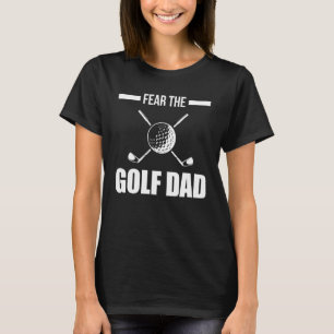 Mens Fear The Golf Dad Golf Game T-Shirt