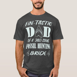 Mens Fin-tastic Dad Of A Fossil Hunting Bride Shar T-Shirt
