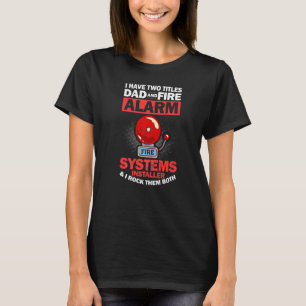 Mens Fire Alarm Installer Systems Technician House T-Shirt